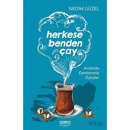 Herkese Benden Çay - Nedim Güzel - Ceres Yayınları