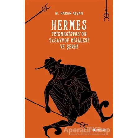 Hermes Trismegistusun Tasavvuf Risalesi ve Şerhi - M. Hakan Alşan - H Yayınları