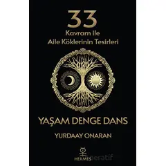 33 Kavram ile Aile Köklerinin Tesirleri - Yaşam Denge Dans - Yurdaay Onaran - Hermes Yayınları