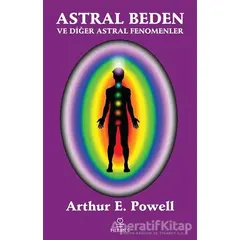 Astral Beden ve Diğer Astral Fenomenler - Arthur E. Powell - Hermes Yayınları