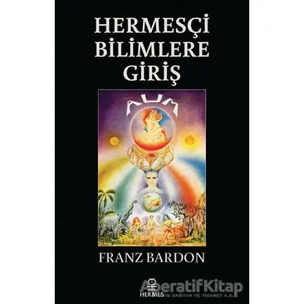 Hermesçi Bilimlere Giriş - Franz Bardon - Hermes Yayınları