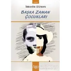 Başka Zaman Çocukları - İbrahim Dizman - Heyamola Yayınları