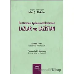 İki Osmanlı Aydınının Kaleminden Lazlar ve Lazistan - İrfan Ç. Aleksiva - Heyamola Yayınları