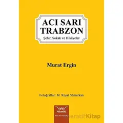 Acı Sarı Trabzon - Murat Ergin - Heyamola Yayınları