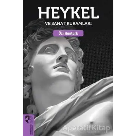 Heykel ve Sanat Kuramları - Özi Huntürk - HayalPerest Kitap