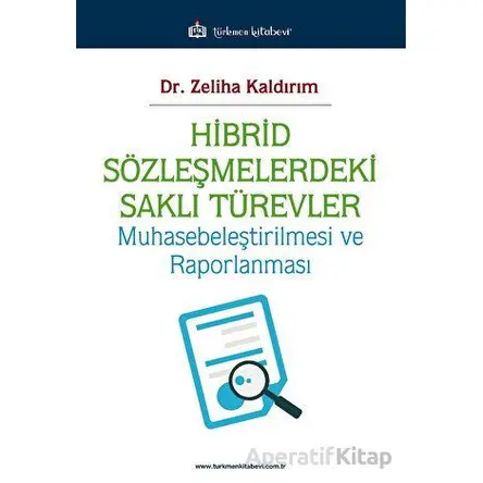 Hibrid Sözleşmelerdeki Saklı Türevler - Zeliha Kaldırım - Türkmen Kitabevi