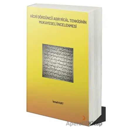 Hicrî Dördüncü Asır Ricâl Tenkidinin Mukayeseli İncelenmesi - İsmail Kurt - Cinius Yayınları