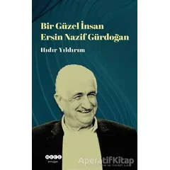 Bir Güzel İnsan Ersin Nazif Gürdoğan - Hıdır Yıldırım - Hece Yayınları