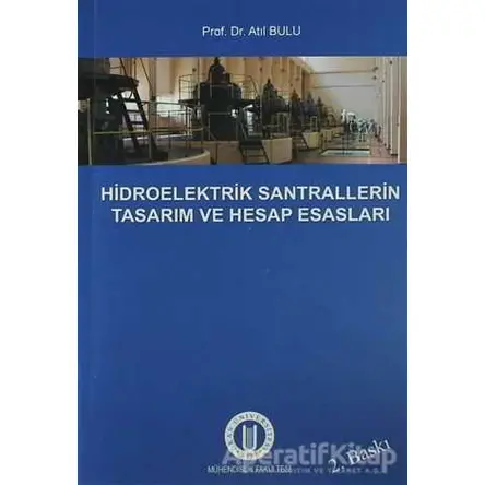 Hidroelektrik Santrallerinin Tasarım ve Hesap Esasları - Atıl Bulu - Okan Üniversitesi Kitapları