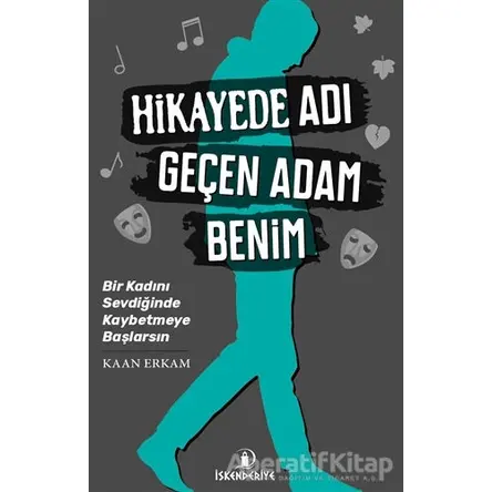 Hikayede Adı Geçen Adam Benim - Kaan Erkam - İskenderiye Yayınları