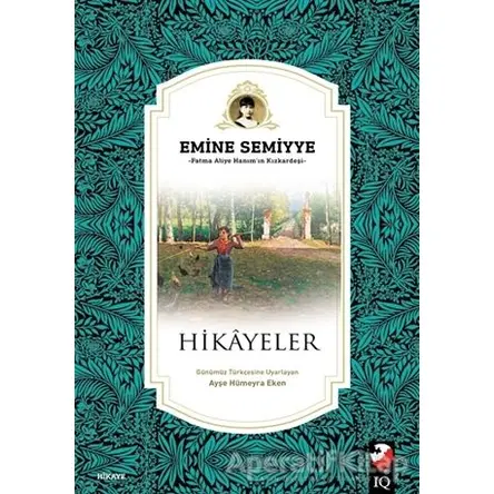 Hikayeler - Emine Semiyye - IQ Kültür Sanat Yayıncılık