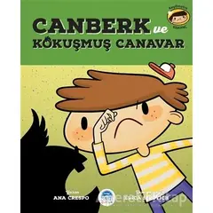 Canberk ve Kokuşmuş Canavar - Ana Crespo - Martı Çocuk Yayınları