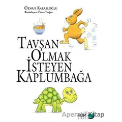 Tavşan Olmak İsteyen Kaplumbağa - Öznur Karaeloğlu - FOM Kitap