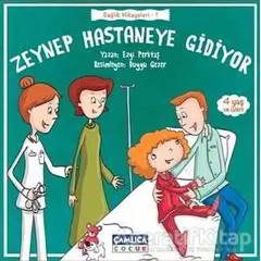 Zeynep Hastaneye Gidiyor - Ezgi Perktaş - Çamlıca Çocuk Yayınları