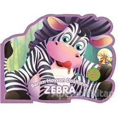 Zebra - Benim Hayvan Dostlarım - Kolektif - 0-6 Yaş Yayınları