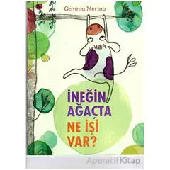 İneğin Ağaçta Ne İşi Var? - Gemma Merino - Beta Kids