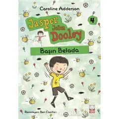 Başın Belada - Jasper John Dooley 4 - Caroline Adderson - Kırmızı Kedi Çocuk