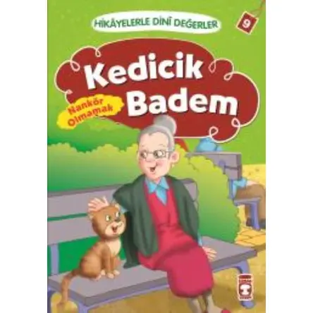 Hikayelerle Dini Değerler 9 - Kedicik Badem Nankör Olmamak - Asiye Aslı Aslaner - Timaş Çocuk