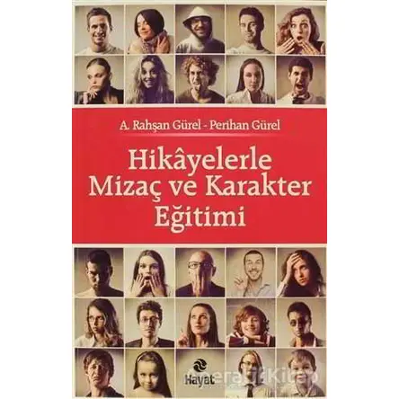 Hikayelerle Mizaç ve Karakter Eğitimi - A. Rahşan Gürel - Hayat Yayınları