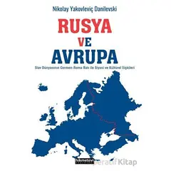 Rusya ve Avrupa - Nikolay Yakovleviç Danilevski - Hikmetevi Yayınları