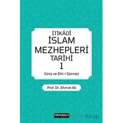 İtikadi İslam Mezhepleri Tarihi - Ahmet Ak - Hikmetevi Yayınları