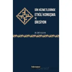 Din Hizmetlerinde Etkili Konuşma ve Diksiyon - Ümit Kalkan - Hikmetevi Yayınları