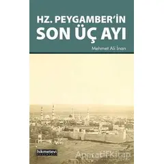 Hz. Peygamber’in Son Üç Ayı - Mehmet Ali İnan - Hikmetevi Yayınları
