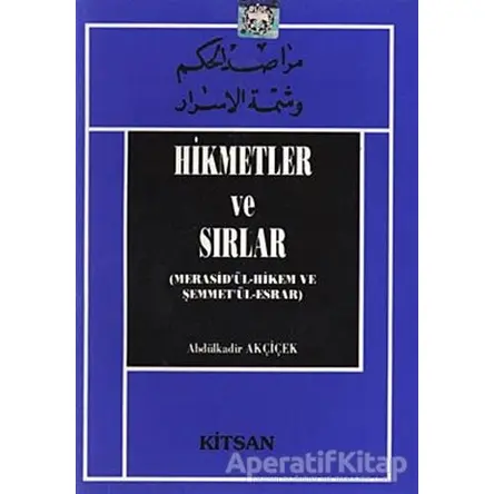 Hikmetler ve Sırlar - Abdulkadir Akçiçek - Kitsan Yayınları