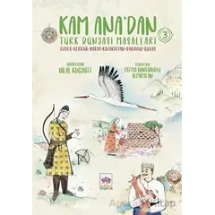 Kam Anadan Türk Dünyası Masalları 3 - Hilal Koçyiğit - Ötüken Çocuk Yayınları