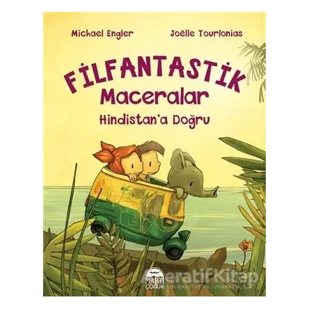 Hindistan’a Doğru - Filfantastik Maceralar - Michael Engler - Martı Çocuk Yayınları