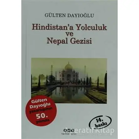 Hindistan’a Yolculuk ve Nepal Gezisi Tüm Zamanların Gözdesi - Gülten Dayıoğlu - Yapı Kredi Yayınları