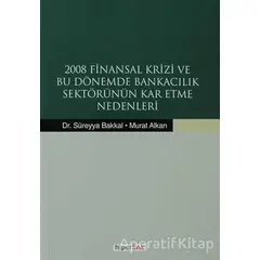 2008 Finansal Krizi ve Bu Dönemde Bankacılık Sektörünün Kar Etme Nedenleri