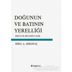 Doğunun ve Batının Yerelliği - Sibel A. Arkonaç - Hiperlink Yayınları