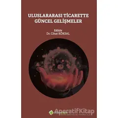 Uluslararası Ticarette Güncel Gelişmeler - Fatih Cihat Köksal - Hiperlink Yayınları