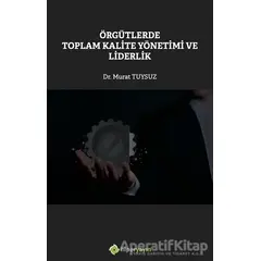 Örgütlerde Toplam Kalite Yönetimi ve Liderlik - Murat Tuysuz - Hiperlink Yayınları