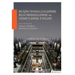 Bilişim Teknolojilerinin Bilgi Merkezlerine ve Hizmetlerine Etkileri