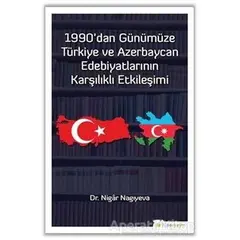 1990dan Günümüze Türkiye ve Azerbaycan Edebiyatlarının Karşılıklı Etkileşimi