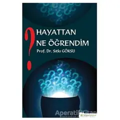 Hayattan Ne Öğrendim? - Sıtkı Göksu - Hiperlink Yayınları