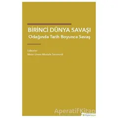 Birinci Dünya Savaşı Odağında Tarih Boyunca Savaş - Mustafa Tanrıverdi - Hiperlink Yayınları