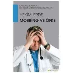 Hekimlerde Mobbing ve Öfke - Tahsin Akçakanat - Hiperlink Yayınları