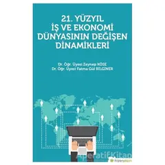21. Yüzyıl İş Ekonomi Dünyasının Değişen Dinamikleri - Zeynep Köse - Hiperlink Yayınları