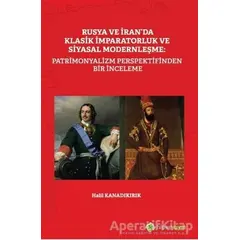 Rusya ve İranda Klasik İmparatorluk ve Siyasal Modernleşme: Patrimonyalizm Perspektifinden Bir İnce