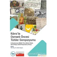 Kıbrıs’ta Osmanlı Öncesi Türkler Sempozyumu - Zeki Akçam - Hiperlink Yayınları