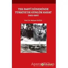 Tek Parti Döneminde Türkiye’de Günlük Hayat (1923-1950) - Mehmet Evsile - Hiperlink Yayınları