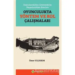 Stanislavski’den Grotowski’ye Meyerhold’den Brecht’e Oyunculukta Yöntem ve Rol Çalışmaları