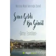 Sana Geldi Bu Gönül - Mustafa Nejat Sefercioğlu - Hiperlink Yayınları