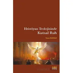 Hristiyan Teolojisinde Kutsal Ruh - Yunus Kaymaz - Eski Yeni Yayınları
