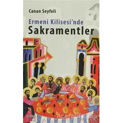 Ermeni Kilisesinde Sakramentler - Canan Seyfeli - Çizgi Kitabevi Yayınları