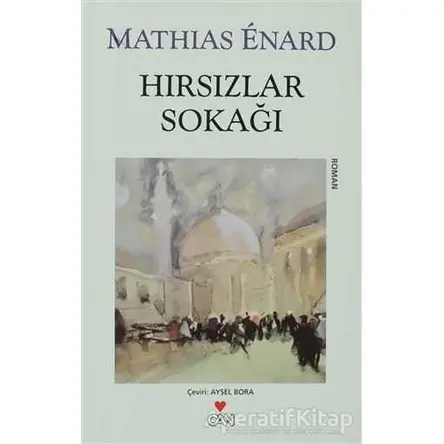 Hırsızlar Sokağı - Mathias Enard - Can Yayınları