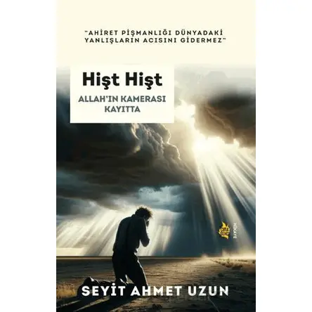 Hişt Hişt Allah’ın Kamerası Kayıtta - Seyit Ahmet Uzun - Çıra Yayınları